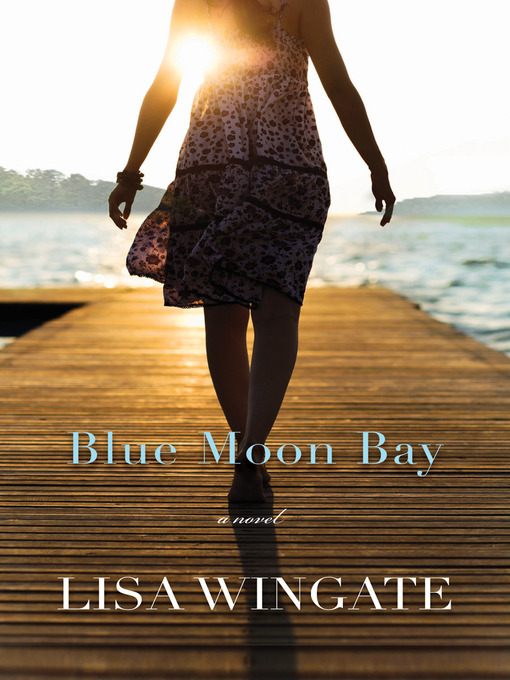 Title details for Blue Moon Bay by Lisa Wingate - Wait list
